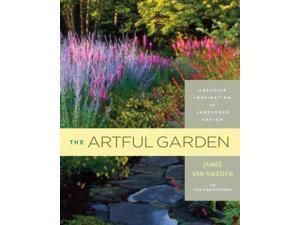 The Artful Garden: Creative Inspiration for Landscape Design The Artful Garden: Creative Inspiration for Landscape Design