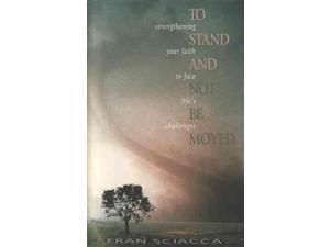 To Stand and Not Be Moved Sciacca, Fran To Stand and Not Be Moved Sciacca, Fran