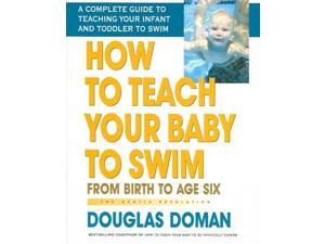 How to Teach Your Baby to Swim Doman, Douglas How to Teach Your Baby to Swim Doman, Douglas