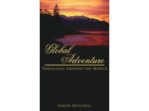 Global Adventure: Travelling Around the World Global Adventure: Travelling Around the World