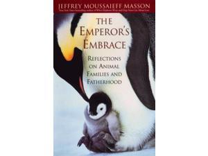 The Emperor's Embrace: Reflections on Animal Families and Fatherhood The Emperor's Embrace: Reflections on Animal Families and Fatherhood