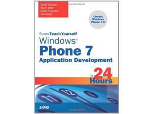 Sams Teach Yourself Windows Phone 7 Application Development in 24 Hours (Sams Teach Yourself...in 24 Hours) Sams Teach Yourself Windows Phone 7 Application Development in 24 Hours (Sams Teach Yourself...in 24 Hours)