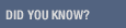 Did you know