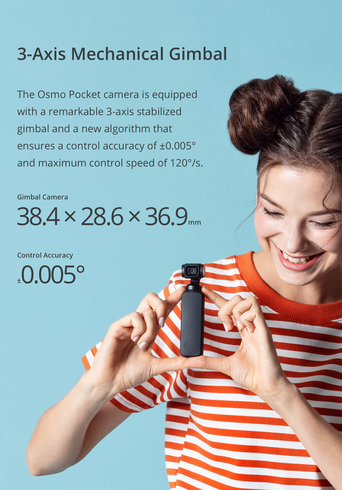 Osmo Pocket 3-Axis Mechanical Gimbal Banner showing a girl holding the product between her fingers with text that reads: The Osmo Pocket camera is equipped with a remarkable 3-axis stabilized gimbal and a new algorithm that ensures a control accuracy of plus-or-minus 0.005 degrees and maximum control of speed of 120 degrees a second.