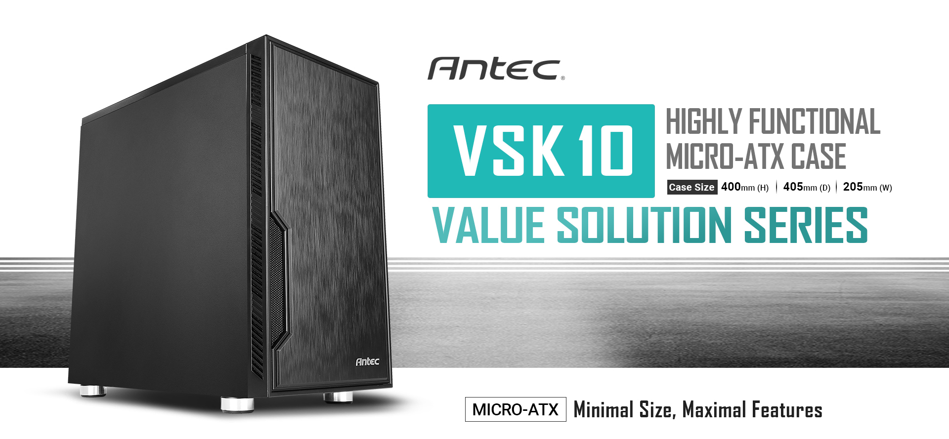 Antec Banner showing the VSK 10 Angled Up to the Right. There is text that reads: HIGHLY FUNCTIONAL MICRO-ATX CASE - Case Size 400mm height, 405mm depth and 205mm width. VALUE SOLUTION SERIES - MICRO-ATX Minimal Size, Maximal Features