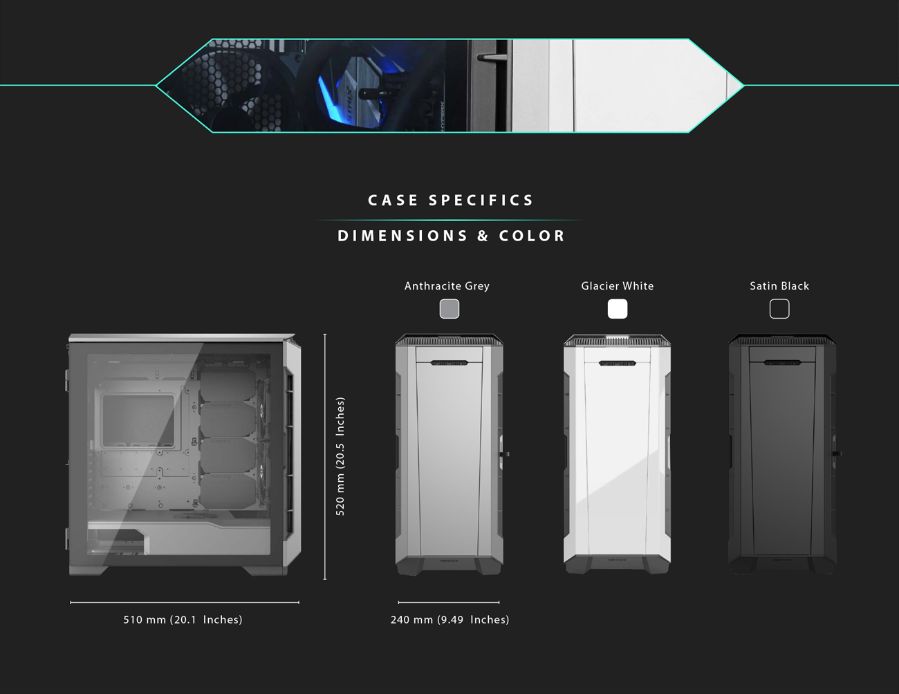 Case Specifics Dimensions and Color Header + The Three Different Color Options for this case: Anthracite Grey, Glacier White and Satin Black