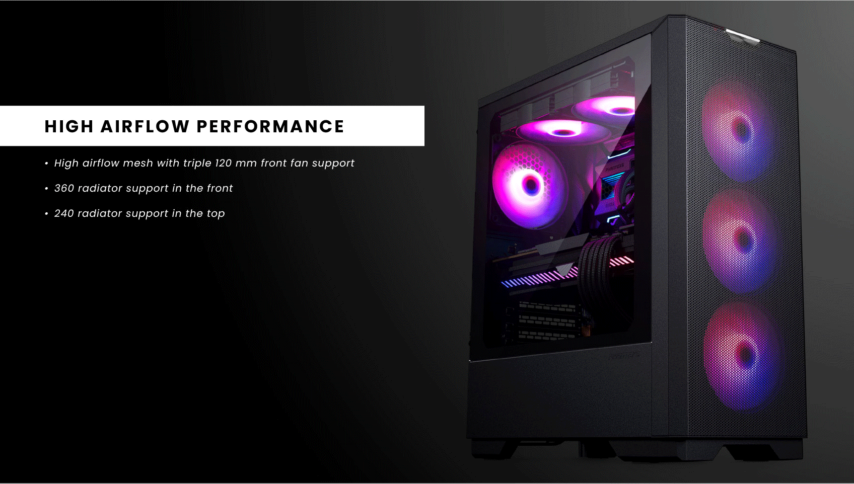 High Air Flow Performance - Fans and radiator configuration