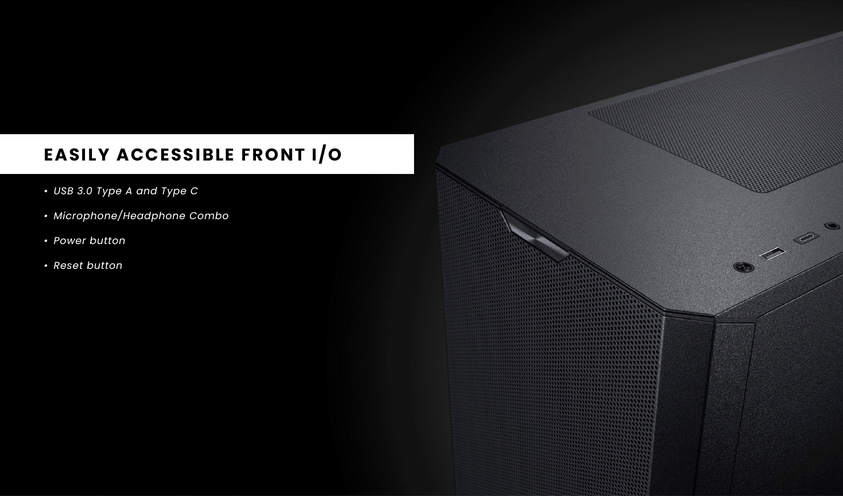 Front I/O: USB 3.0 Type-A and Type-C, Audio port, Buttons
