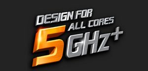 Graphic Text That Reads: DESIGN FOR ALL CORES 5GHz+
