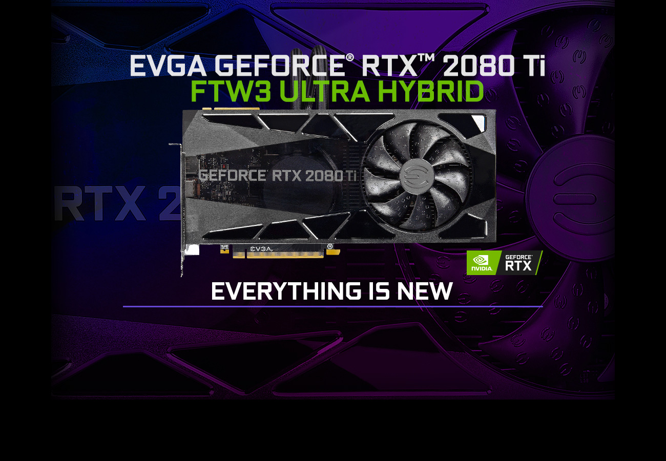 EVGA 11G-P4-2484-KR RTX 2080 TI with Text that reads EVERYTHING IS NEW