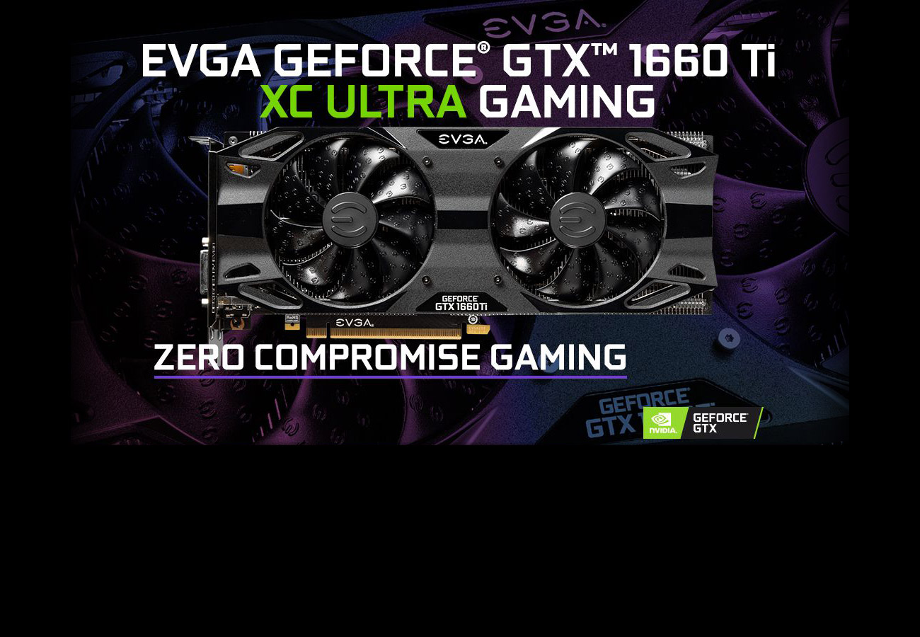 EVGA GeForce GTX 1660 Ti XC Ultra Gaming Graphics Card with text that reads: ZERO COMPROMISE GAMING and the GeForce GTX banner in the bottom right