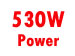 530W MAXIMUM POWER