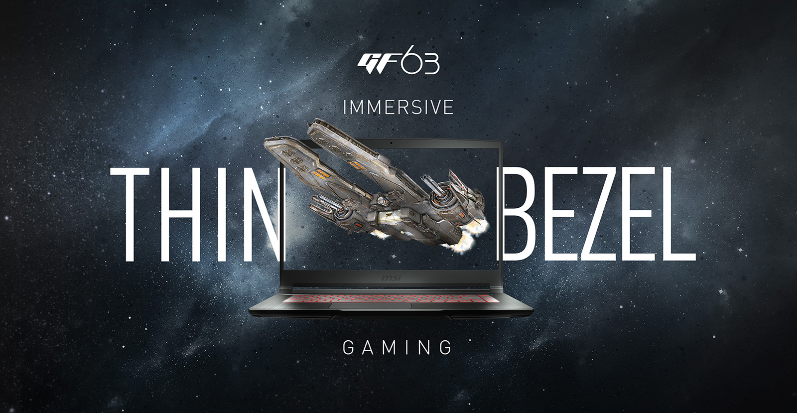 Gigabyte GF63 Gaming Laptop Open and Facing Forward and Its Screen Blending in with the Background of a spaceship flying up to the left in deep space. There is also text that reads: GF63 - IMMERSIVE THIN BEZEL GAMING