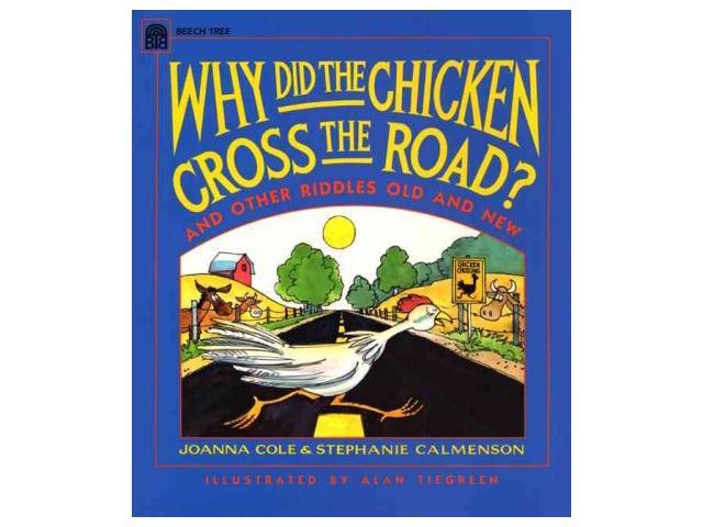 Why Did the Chicken Cross the Road?