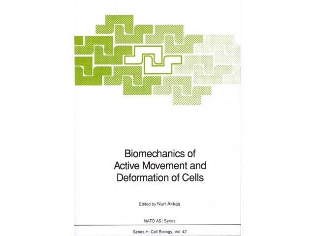 Biomechanics of Active Movement and Deformation of Cells NATO ASI Series H: Cell Biology Reprint