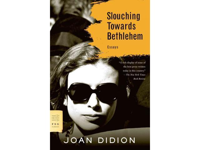 Slouching towards bethlehem essays