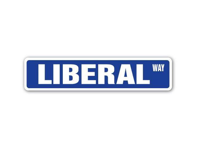 LIBERAL Street Sign democrat progressive left politics-Newegg.com