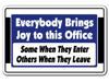 EVERYBODY BRINGS JOY TO THIS OFFICE Novelty Sign gift gag funny employees