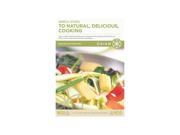 Simple Steps to Natural Delicious Cooking