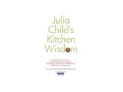 Julia Child s Kitchen Wisdom