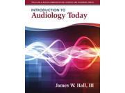 Introduction to Audiology Today Allyn Bacon Communication Sciences and Disorders