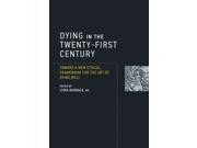 Dying in the Twenty first Century Basic Bioethics 1