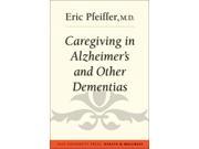 Caregiving in Alzheimer s and Other Dementias Yale University Press Health Wellness 1