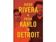 Diego Rivera Frida Kahlo in Detroit