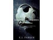 Devices and Desires The Engineer Trilogy Reprint