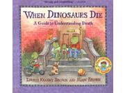 When Dinosaurs Die Dino Life Guides for Families Reprint