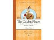 The Golden Fleece and the Heroes Who Lived Before Achilles Looking Glass Library