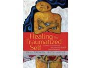 Healing the Traumatized Self The Norton Series on Interpersonal Neurobiology