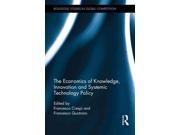 The Economics of Knowledge Innovation and Systemic Technology Policy Routledge Studies in Global Competition