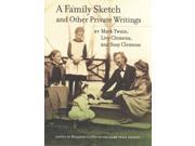 A Family Sketch and Other Private Writings Jumping Frogs Undiscovered Rediscovered and Celebrated Writings of Mark Twain