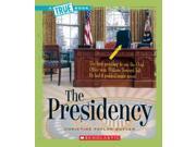 The Presidency True Books Reprint