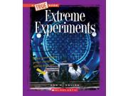Extreme Experiments True Books