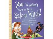 You Wouldn t Want to Be a Salem Witch! You Wouldn t Want to...