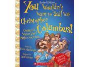 You Wouldn t Want to Sail With Christopher Columbus! You Wouldn t Want to...