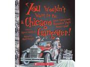You Wouldn t Want to Be a Chicago Gangster! You Wouldn t Want to...
