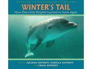 Winter s Tail How One Little Dolphin Learned to Swim Again Winter s Tail