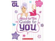 Girls Life Head to Toe Guide to You Girl s Life