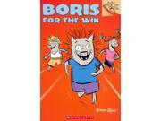 Boris for the Win Boris. Scholastic Branches Reprint