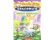 Rescue Rebellion Geronimo Stilton Spacemice