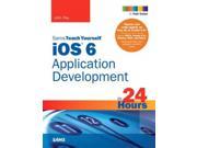 Sams Teach Yourself ios 6 Application Development in 24 Hours Sams Teach Yourself in 24 Hours