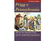 Prigg v. Pennsylvania Landmark Law Cases and American Society