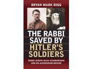 The Rabbi Saved by Hitler s Soldiers Modern War Studies Reprint