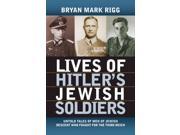 Lives of Hitler s Jewish Soldiers Modern War Studies Reprint