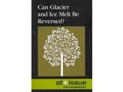 Can Glacier and Icemelt Be Reversed? At Issue Series