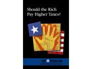 Should the Rich Pay Higher Taxes? At Issue Series