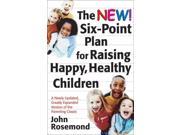 The New Six point Plan for Raising Happy Healthy Children